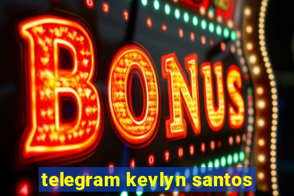 telegram kevlyn santos